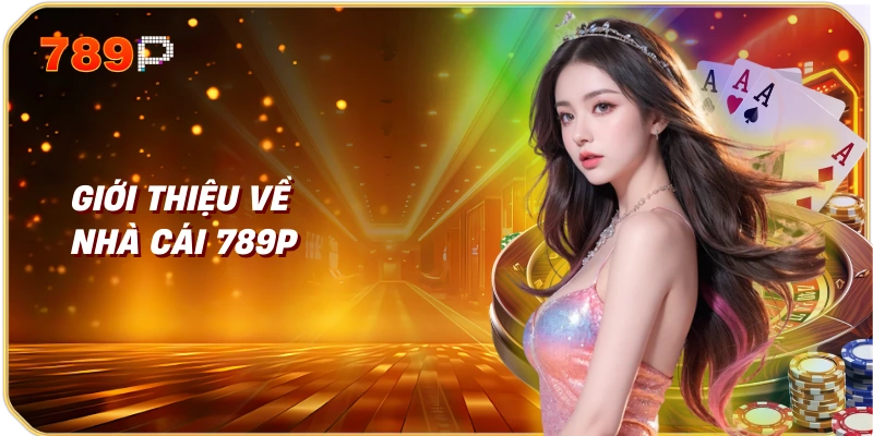 Về Chúng Tôi 789p 1 Giới Thiệu Về Nhà Cái 789p